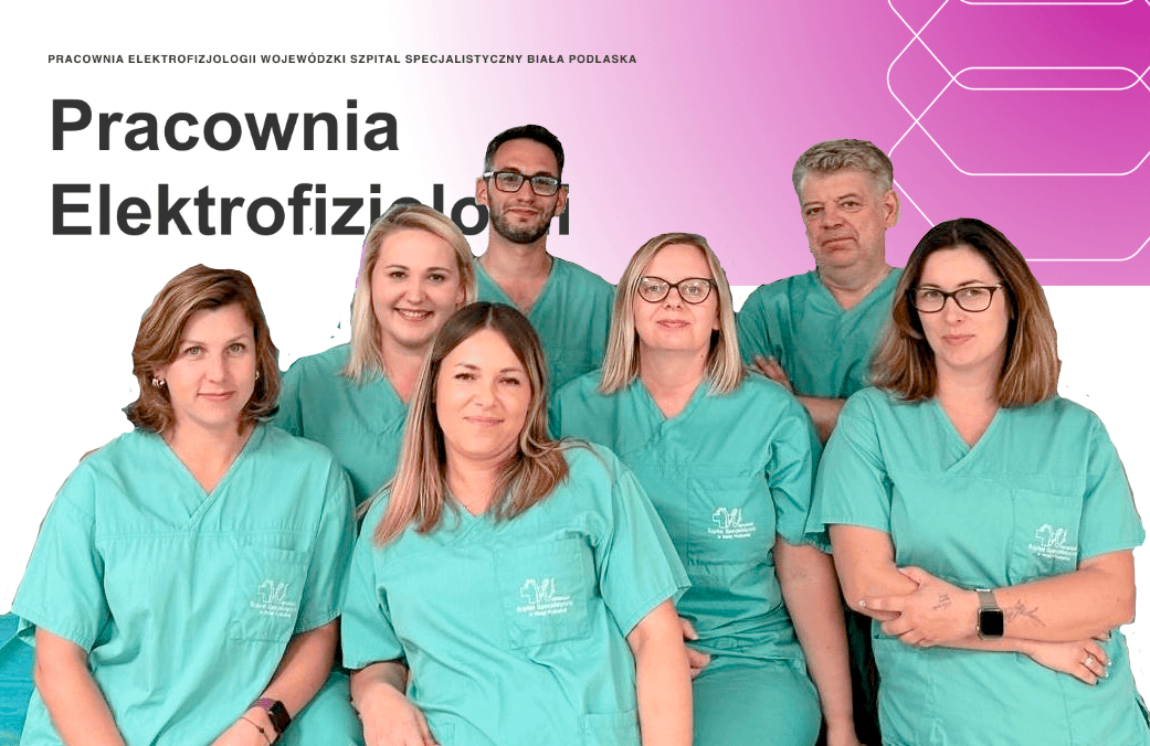 Pracownia Elektrofizjologii Ablacja Serca Biała Podlaska Zespół Pracownia Elektrofizjologii Ablacja Serca Biała Podlaska Zespół